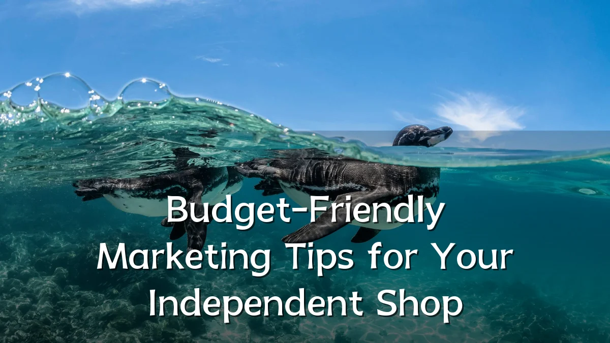Budget-Friendly Marketing Tips for Your Independent Shop