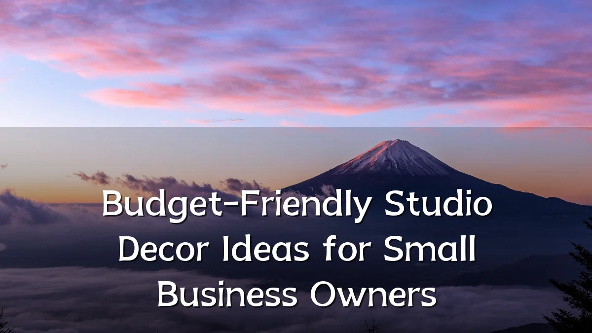 Budget-Friendly Studio Decor Ideas for Small Business Owners