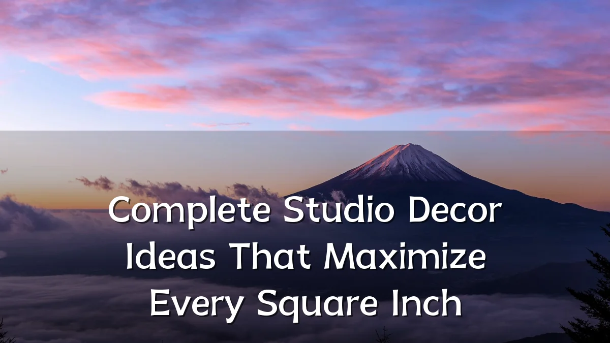 Complete Studio Decor Ideas That Maximize Every Square Inch