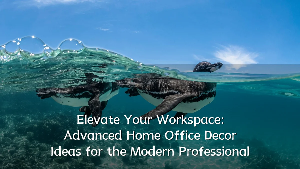 Elevate Your Workspace: Advanced Home Office Decor Ideas for the Modern Professional