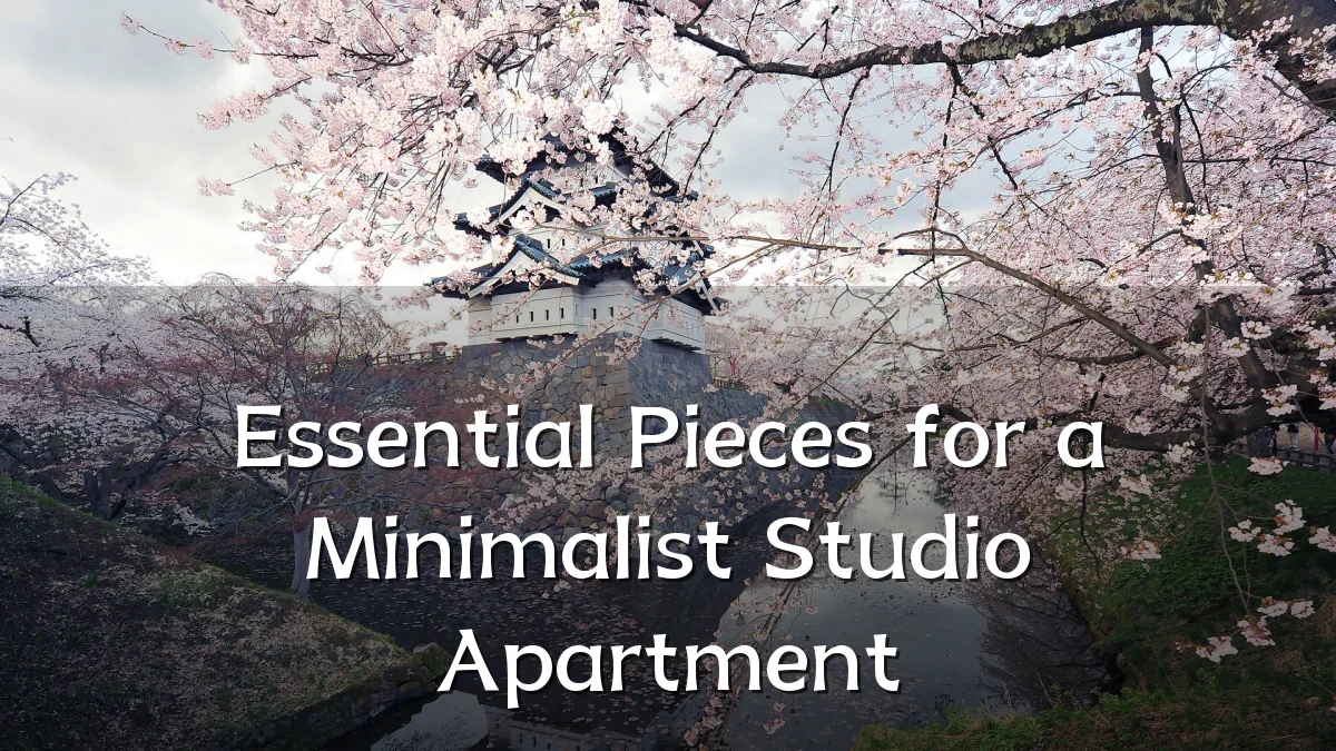 Essential Pieces for a Minimalist Studio Apartment