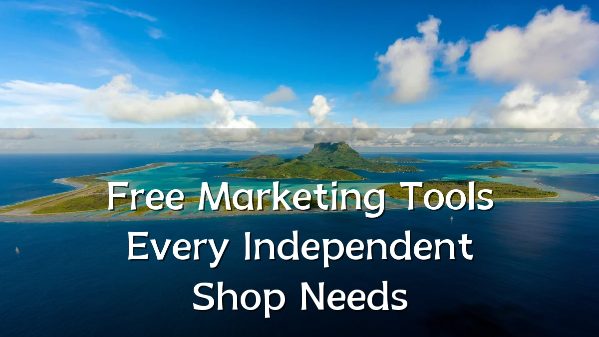 Free Marketing Tools Every Independent Shop Needs