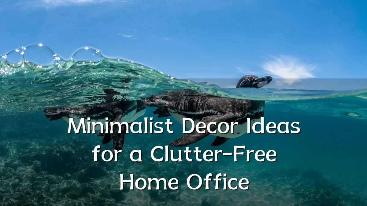 Minimalist Decor Ideas for a Clutter-Free Home Office