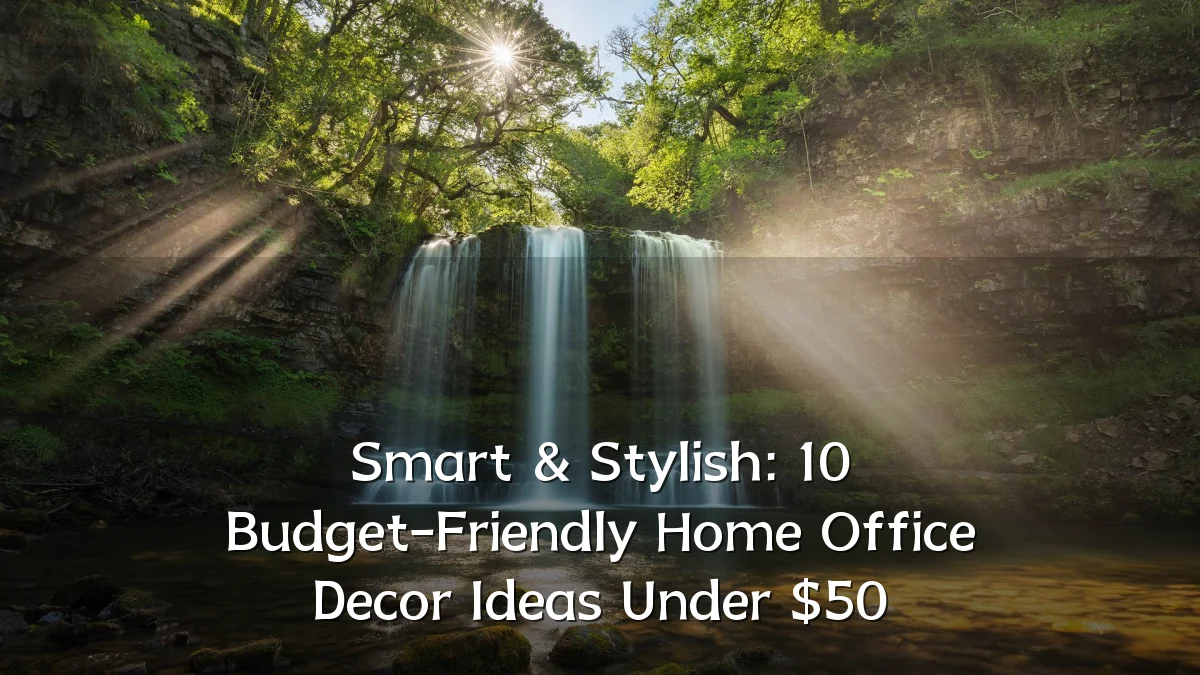 Smart & Stylish: 10 Budget-Friendly Home Office Decor Ideas Under $50