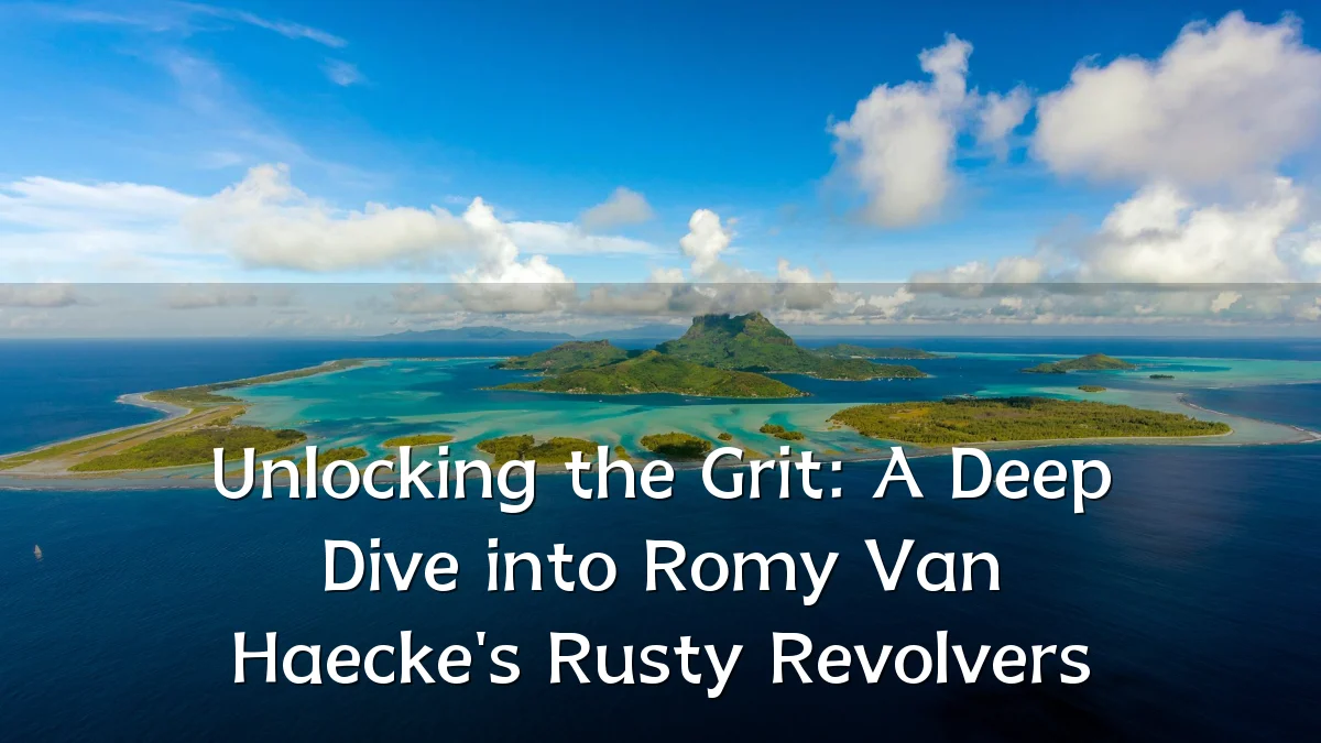 Unlocking the Grit: A Deep Dive into Romy Van Haecke's Rusty Revolvers