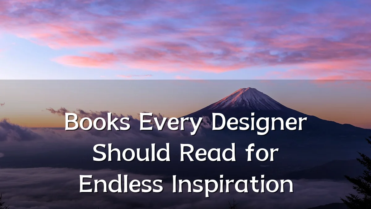Books Every Designer Should Read for Endless Inspiration