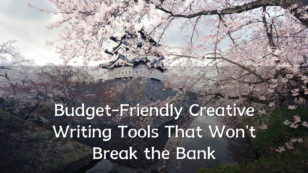 Budget-Friendly Creative Writing Tools That Won't Break the Bank