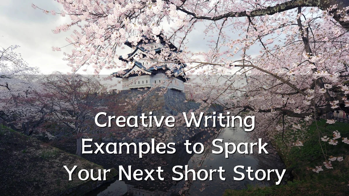 Creative Writing Examples to Spark Your Next Short Story