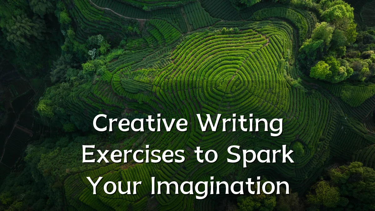 Creative Writing Exercises to Spark Your Imagination