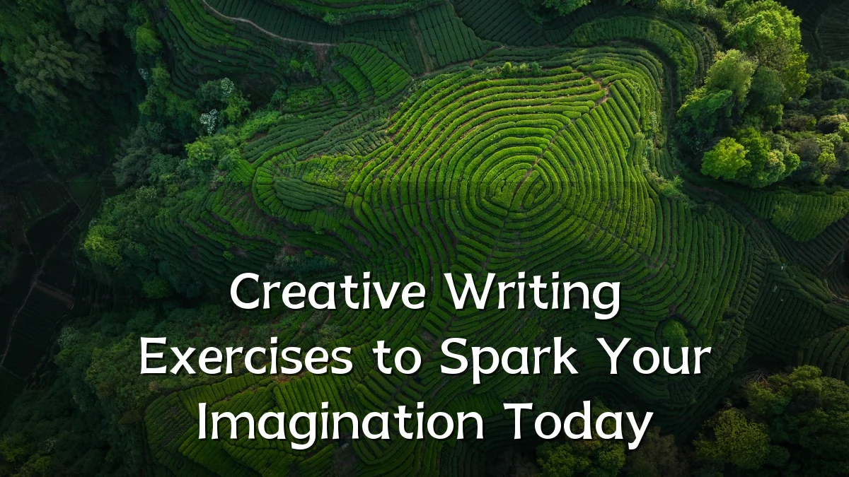 Creative Writing Exercises to Spark Your Imagination Today