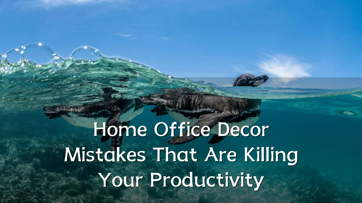 Home Office Decor Mistakes That Are Killing Your Productivity