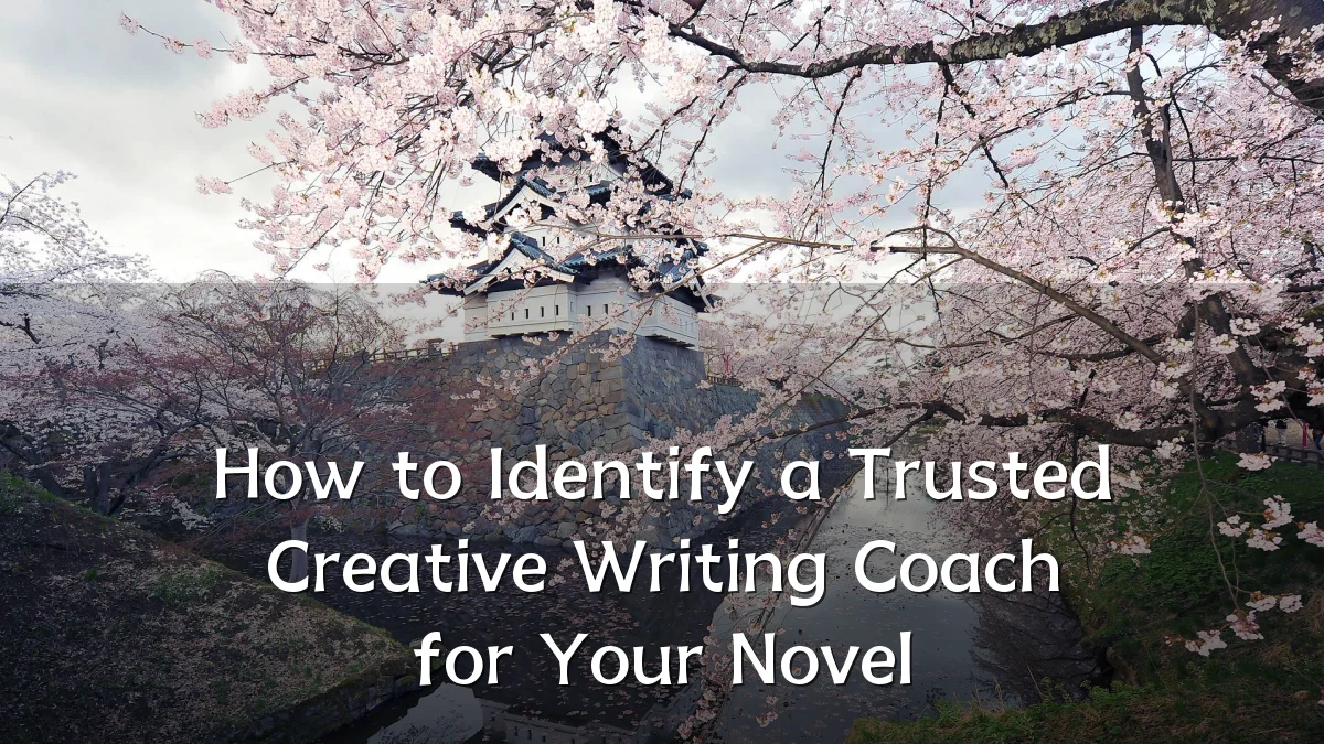How to Identify a Trusted Creative Writing Coach for Your Novel