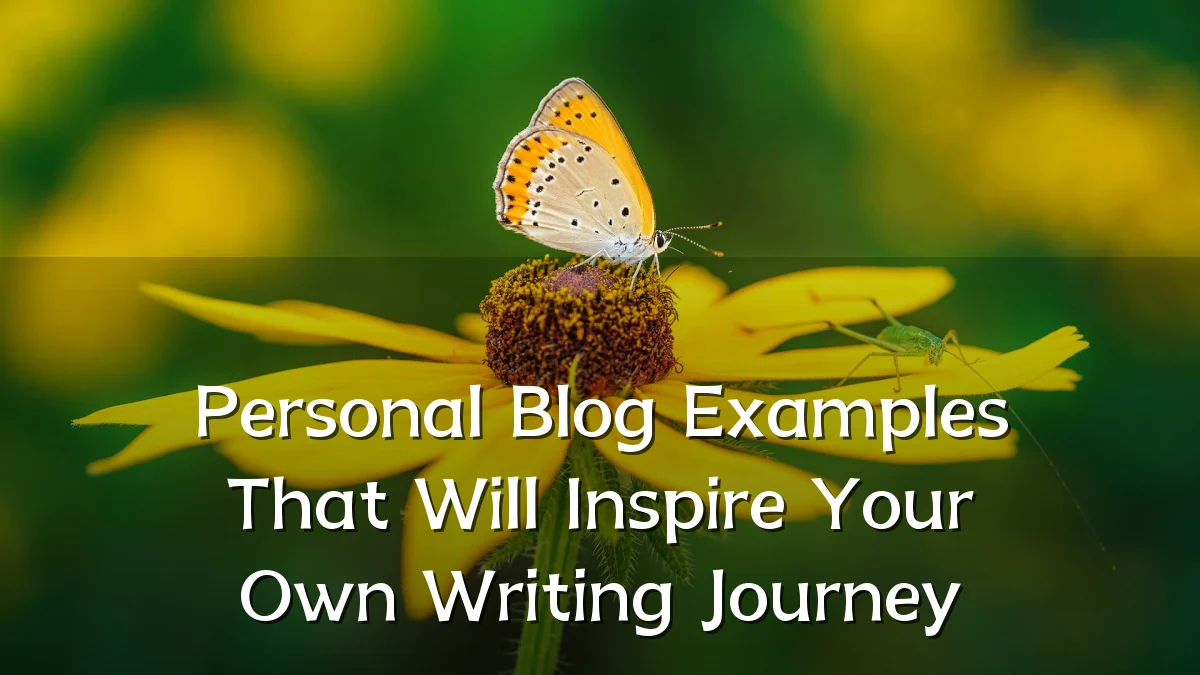 Personal Blog Examples That Will Inspire Your Own Writing Journey