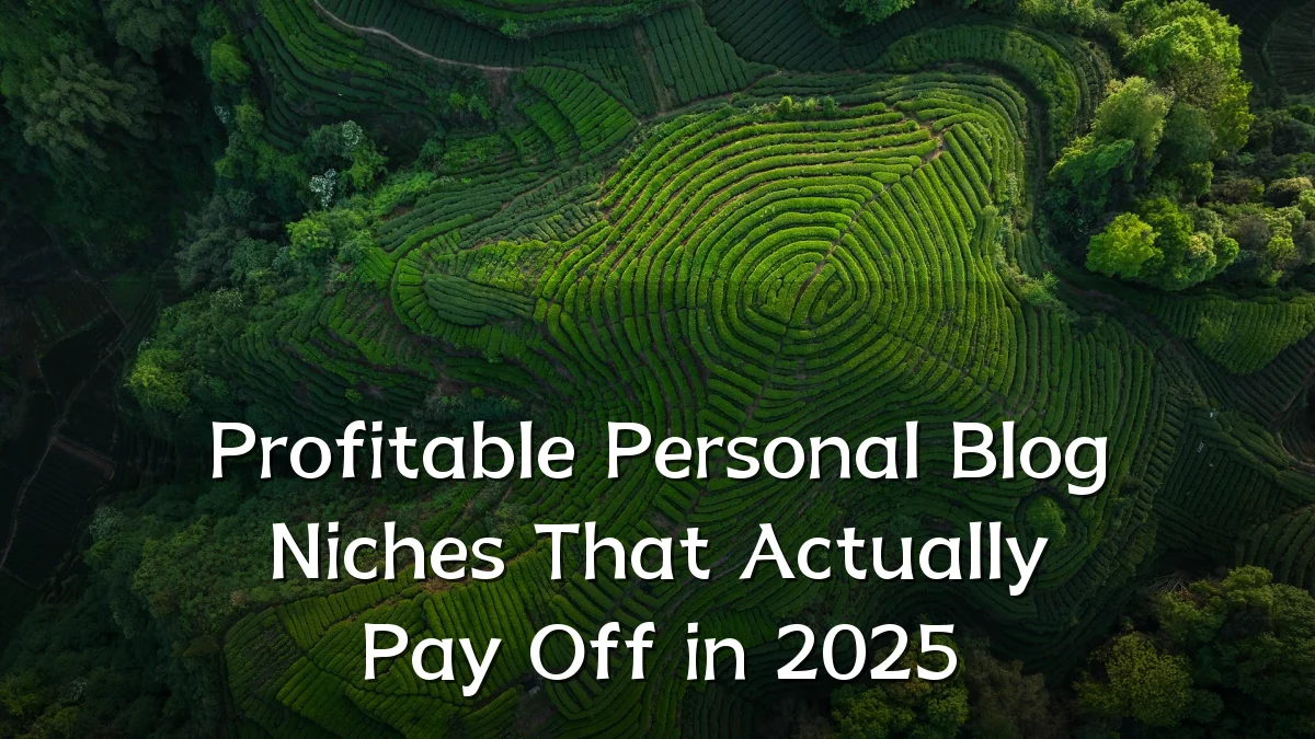 Profitable Personal Blog Niches That Actually Pay Off in 2025